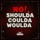 No Shoulda Coulda Woulda Single