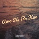 Awo Ku Ba Kue Live feat Hunneley Felicia Single