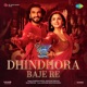 Dhindhora Baje Re From Rocky Aur Rani Kii Prem Kahaani Single