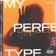 My Perfect Type Single