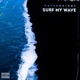 Surf My Wave Single