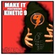 Make It feat Kinetic 9 Single