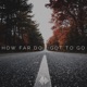 How Far Do I Got to Go Single