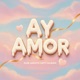 Ay Amor Single