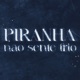 PIRANHA NAO SENTE FRIO feat mc mininin Single