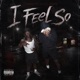 I Feel So feat lilspark Single