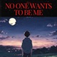 No One Wants to Be Me Single