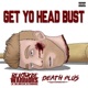 Get Yo Head Bust feat Death Plus Single