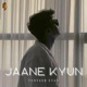 Jaane Kyun Single