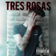 Tres Rosas Single