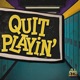 Quit Playin Single