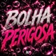 Bolha Perigosa Single