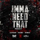 Imma Need That feat The Game Joe Moses Single