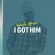 I Got Him feat Chartine Single