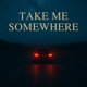 Take Me Somewhere Single