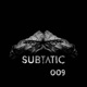Subtatic 009 Single