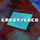 CRAZY LOCO Single