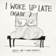 I Woke up Late Again Single