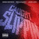 Caught Slippin feat FMG Lil Flashy Jakob John Single