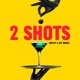 2 SHOTS feat Jay Krimzz Single