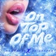 On Top Of Me Single