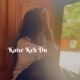 Kaise Keh Du Single