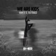 We Are Kids Single