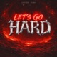 Let s Go Hard Single