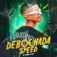 Debochada Speed Single