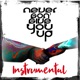 Never Gon Give You Up Instrumental Single