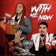 With Me Now feat Ace Cino Single