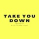 Take You Down Amapiano Edit Single
