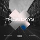 These Days feat 615 Exclusive Single