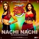 Nachi Nachi From Street Dancer 3D Single