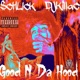 Good N Da Hood feat Djkillac Single