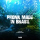 Phonk Made In Brasil Single