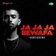 Ja Ja Ja Bewafa Heartlock Mix Single
