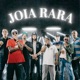Joia Rara feat JP Mr SoM Jhony Brown P H Davi 2P Single