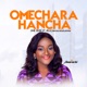 Omechara Hancha He Did It All Single feat Amarachi Single
