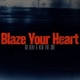 Blaze Your Heart Single