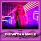 Die With A Smile Techno Single
