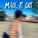 Made It Out feat Lowkey Ashwin Single