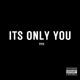 Its Only You Single