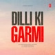 Dilli Ki Garmi Single