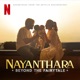 Nayanthara Beyond the Fairy Tale Soundtrack from the Netflix Documentary