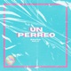 Un Perreo Single