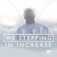 We Stepping In Increase
