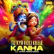 Tu Kya Holi Khele Kanha Single