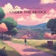 Under the Bridge feat Daniel Harris Single