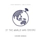 If the World Was Ending feat Bella Raye Single